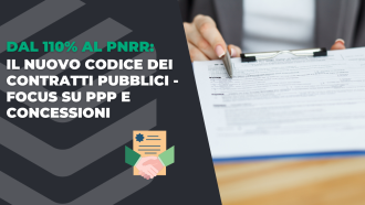 Dal 110% al PNRR: Il nuovo Codice dei contratti pubblici – focus su PPP e concessioni