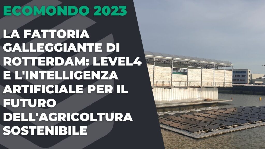 La Fattoria Galleggiante di Rotterdam: Level4 e l’IA per il futuro dell’agricoltura sostenibile