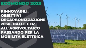Obiettivi decarbonizzazione 2030, dalle CER all’agrivoltaico passando per la mobilità elettrica.