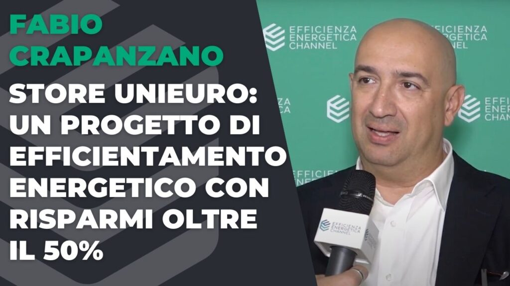 Store Unieuro: efficientamento energetico con risparmi oltre il 50% – Intervista a Fabio Crapanzano